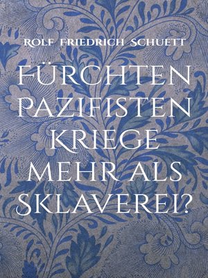 cover image of Fürchten Pazifisten Kriege mehr als Sklaverei?